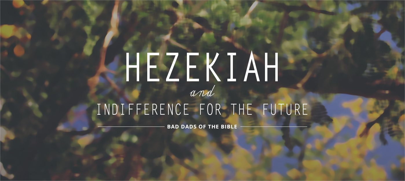 Hezekiah and Indifference for the Future
