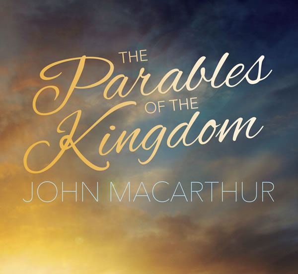 The Parables of the Kingdom
(Topical Series)