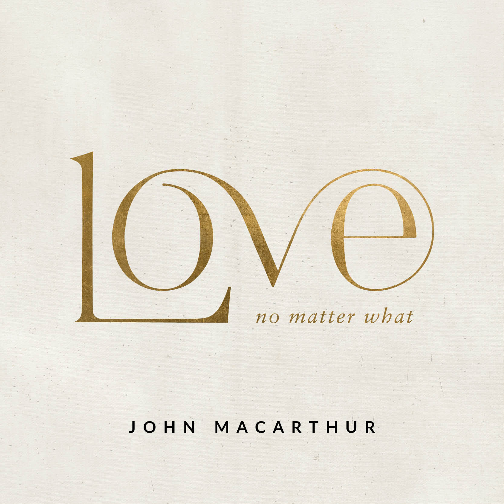Love No Matter What
(Topical Series)