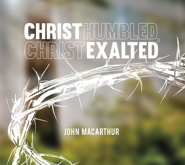 Christ Humbled, Christ Exalted
(Topical Series)