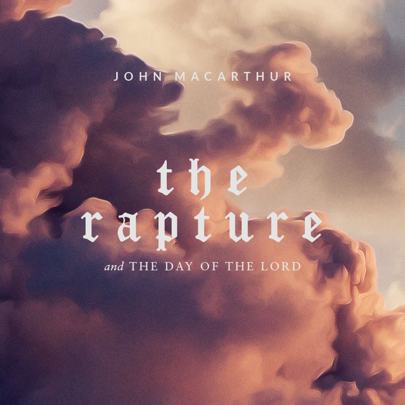 The Rapture and the Day of the Lord
(Topical Series)