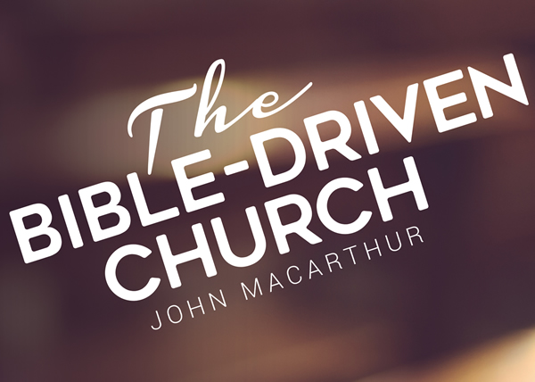 The Bible-Driven Church
(Topical Series)