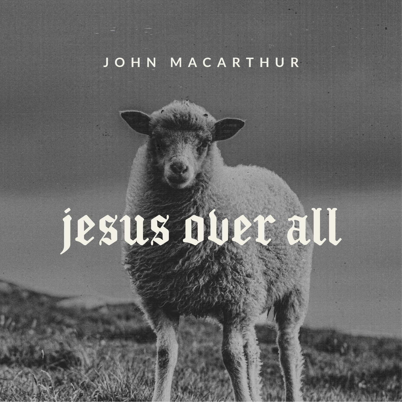 Jesus Over All
(Topical Series)