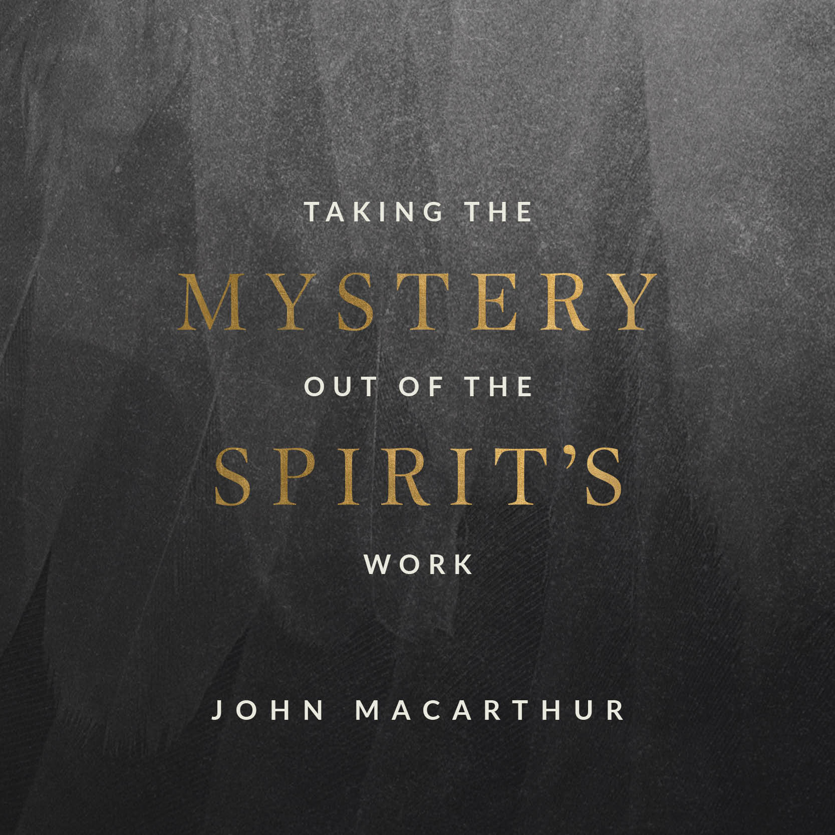 Taking the Mystery Out of the Spirit’s Work
(Topical Series)