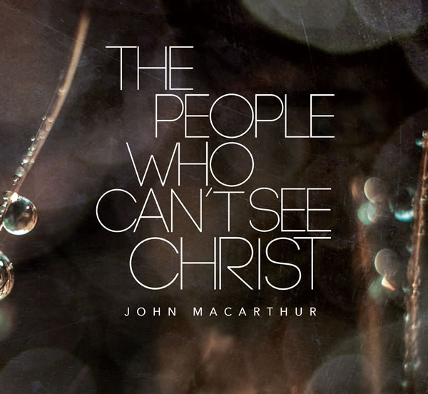 The People Who Can’t See Christ