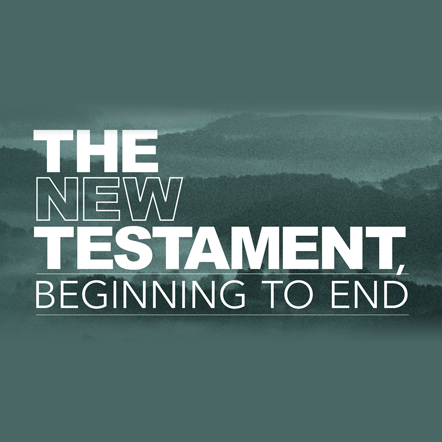 The New Testament, Beginning to End
(Topical Series)