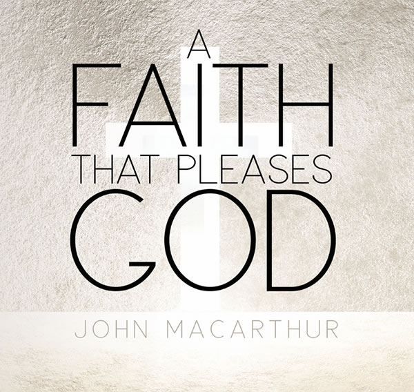 A Faith That Pleases God
(Topical Series)