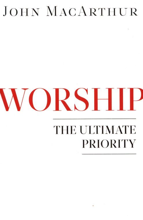 Worship: The Ultimate Priority 