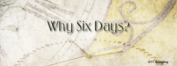 Why Six Days?