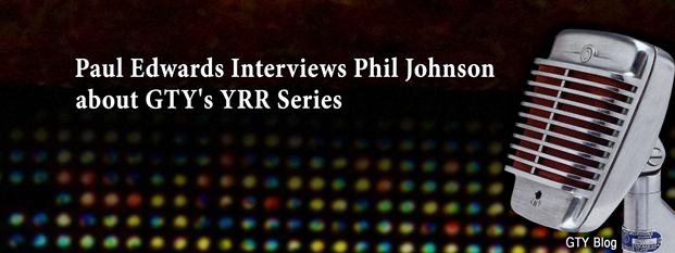 Paul Edwards Interviews Phil Johnson about GTY's YRR Series