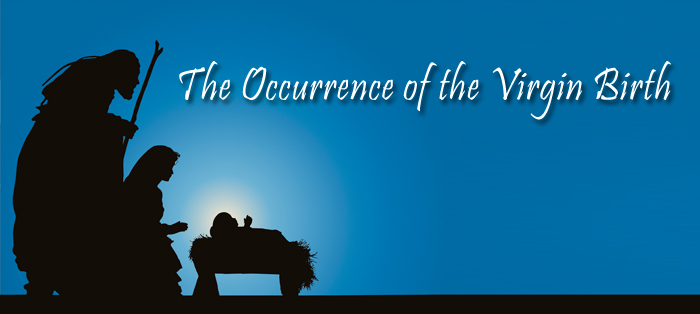 The Occurrence of the Virgin Birth