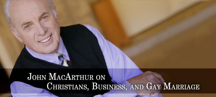 John MacArthur on Christians, Business, and Gay Marriage