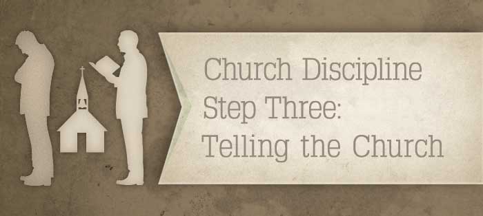 Church Discipline, Step Three: Telling the Church