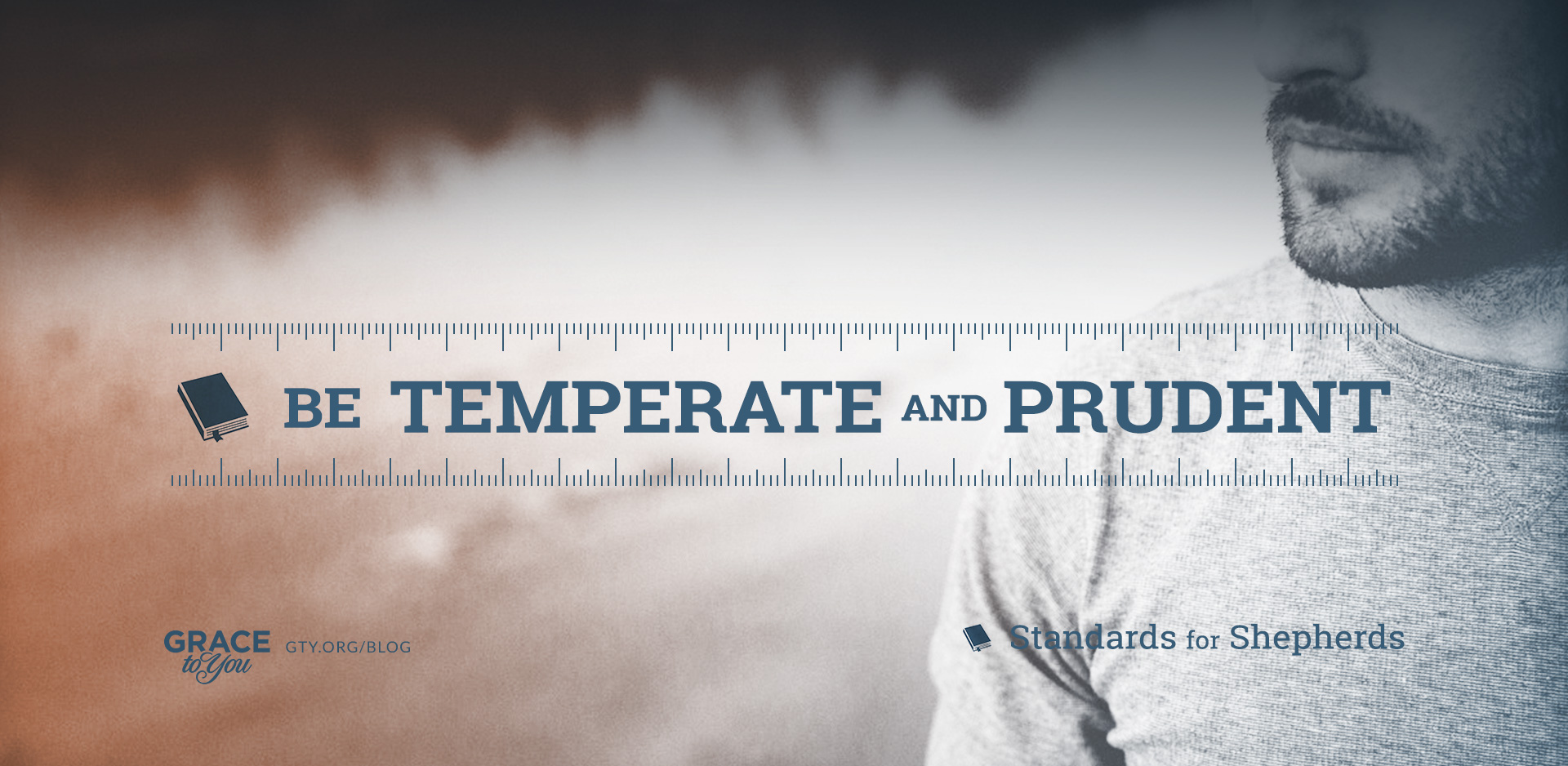 Be Temperate and Prudent