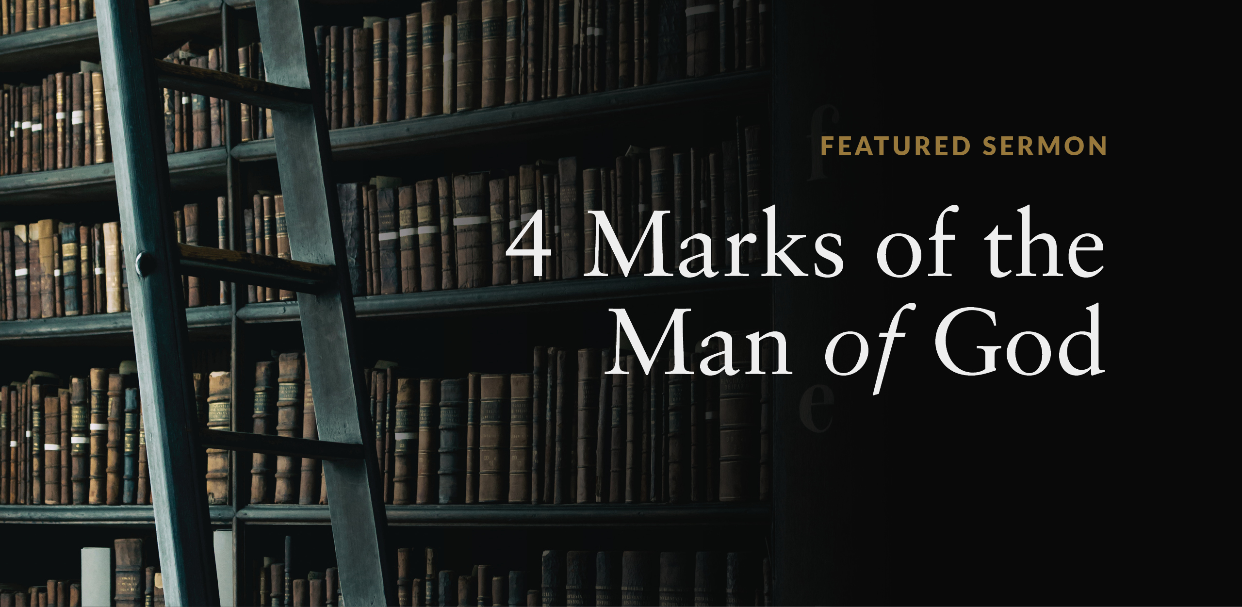 Friday's Featured Sermon: "4 Marks of the Man of God"