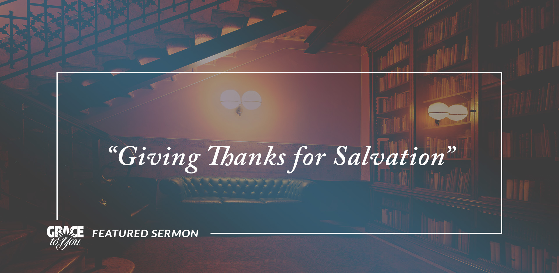 Featured Sermon: “Giving Thanks for Salvation”