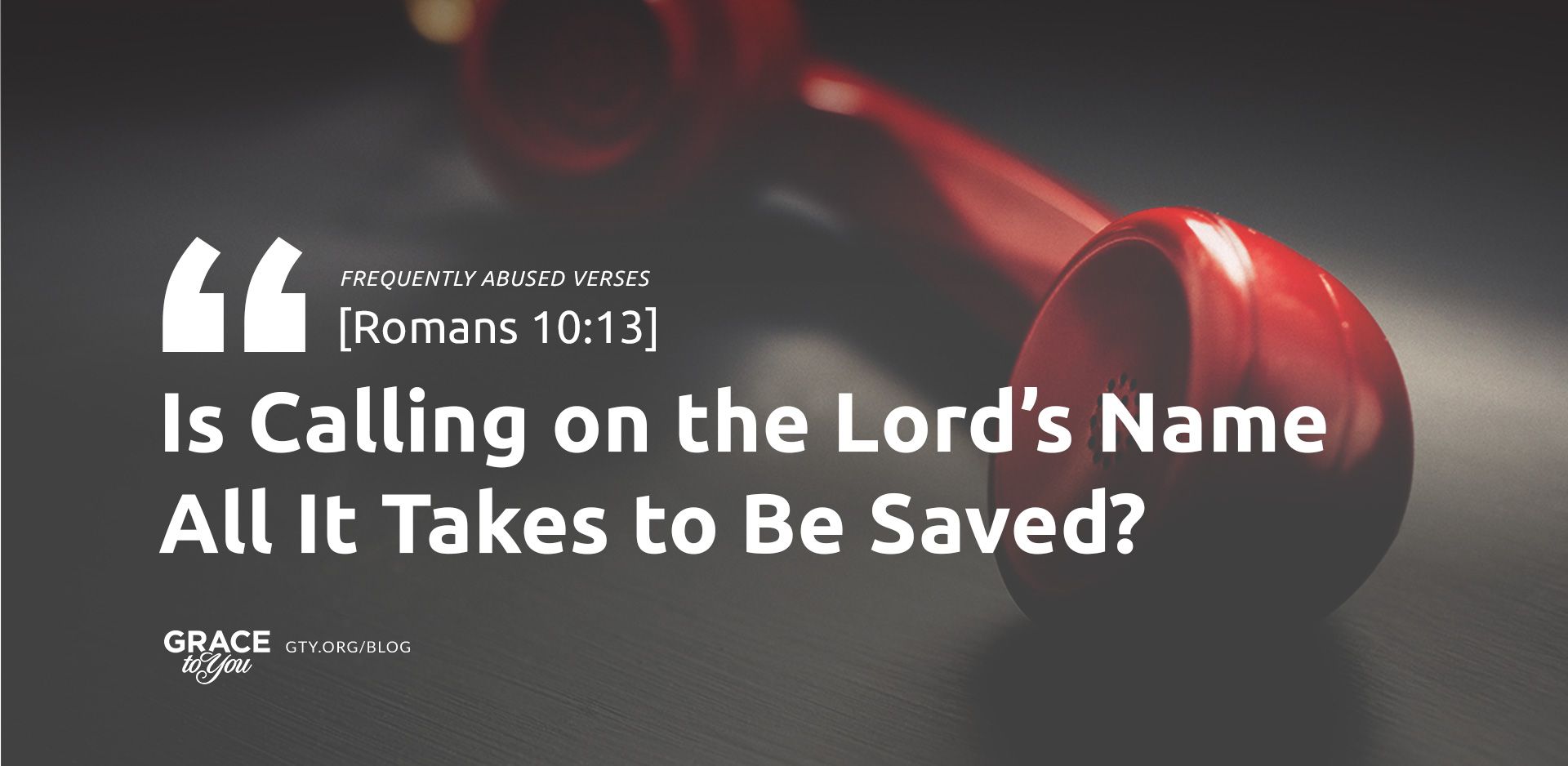 Is Calling on the Lord's Name All It Takes to Be Saved?