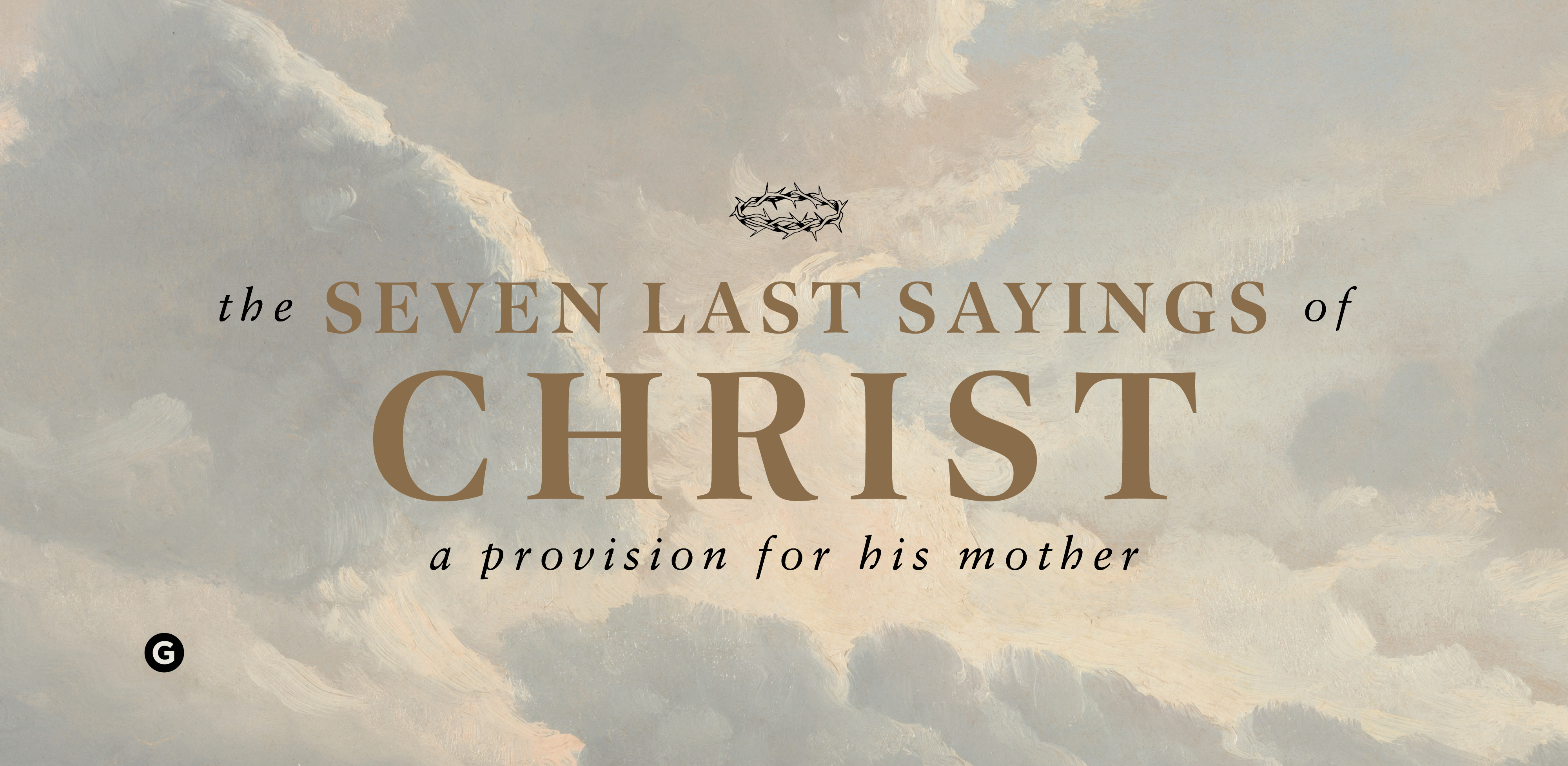 The Seven Last Sayings of Christ: A Provision for His Mother